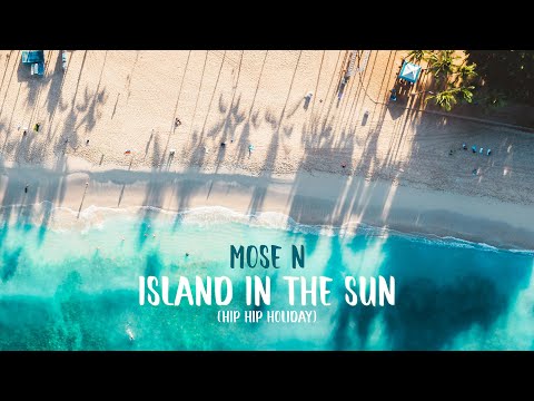 Mose N - Island in the sun (When you're on a holiday)