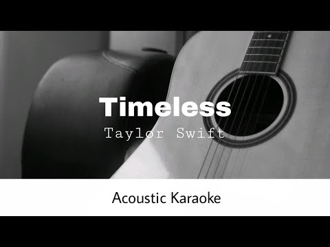Taylor Swift - Timeless (Taylor's Version) (Acoustic Karaoke)