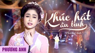 Khúc Hát Ân Tình - Phương Anh (Official 4K MV) 