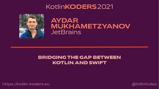 Download the video "Kotlin KODERS 2021 - Bridging the gap between Kotlin and Swift by Aydar Mukhametzyanov"