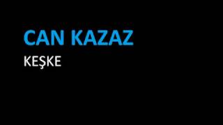 Can Kazaz - Keşke
