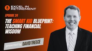Ep #24 Smart Kid Blueprint: Teaching Financial Wisdom To Your Kids or Grandkids