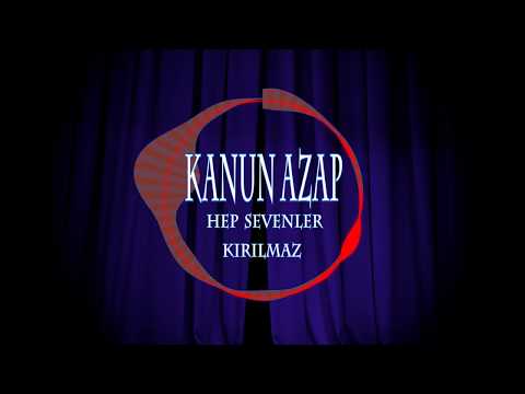 Kanun Azap - Hep Sevenler Kırılmaz 2017 ( Official)