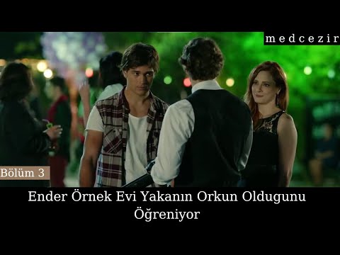 Ender Örnek Evi Yakanın Orkun Oldugunu Ögreniyor | Bölüm 3