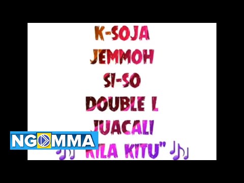 JUACALI FT K SOJA,JEMMOH,SI-SO AND  KAXUMBARI. A.K.A DOUBLE L. - KILA KITU(official audio)
