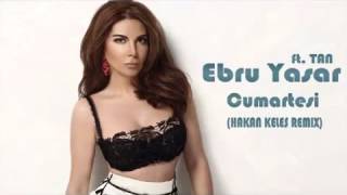 Ebru Yaşar Ft Tan Cumartesi Hakan Keleş Remix 2015 Ebru Yaşar Ft Tan Cumartesi Hakan Keleş Remix 2015
