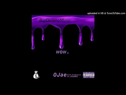 OJae - Wow Ft. G Smoke (Prod. Six Hunnid)