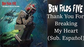 Ben Folds Five - Thank You For Breaking My Heart (Sub. Español)