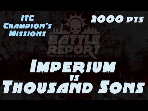 Warhammer 40K Battle Report - Imperium vs Thousand Sons | ITC Champion's Missions
