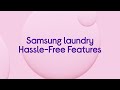 Samsung Laundry Hassle Free Features
