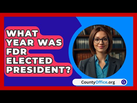 What Year Was FDR Elected President? - CountyOffice.org