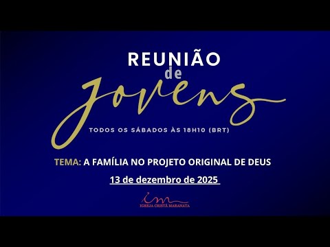 13/12/2025 - [Reunião de Jovens] - Igreja Cristã Maranata - "A Família no projeto original de Deus"