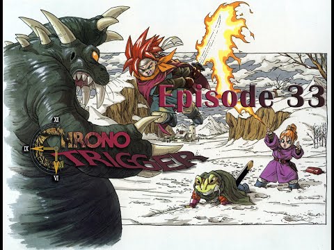 Chrono Trigger episode 33