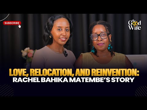 Love, Relocation, and Reinvention: Rachel Bahika Matembe’s Story