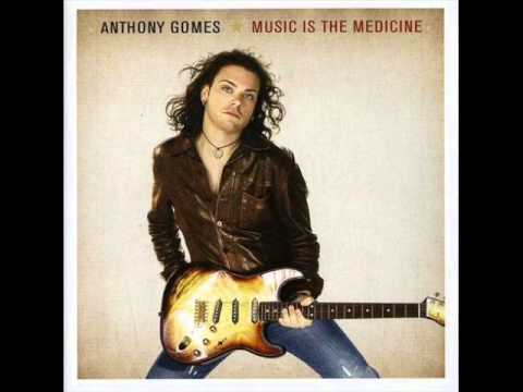 Anthony Gomes - Music is the Medicine