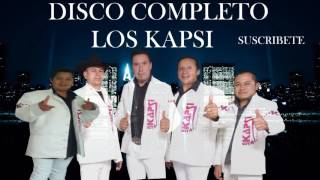 DISCO COMPLETO - LOS KAPSI DE MAGALLANES MICHOACAN (ESTRENO 2016)(NUEVO ALBUM)