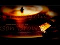 Jackson Browne ~ The Only Child