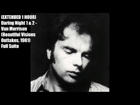 (EXTENDED 1 HOUR) Daring Night 1 & 2 - Van Morrison (Beautiful Visions Outtakes, 1981) - Full Suite