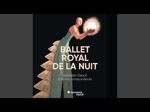 Ballet Royal de la Nuit, Première partie: Ouverture du Ballet