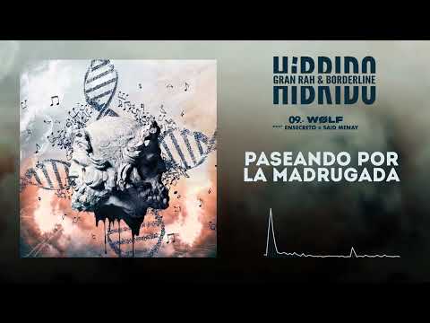 09 - @GranRah ,@borderlineoficial, @EnSecreto & @saidmenay777 - WØLF