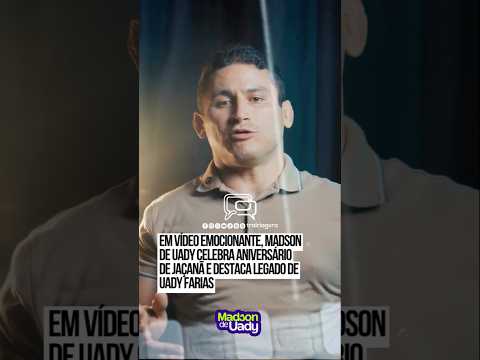 Em vídeo emocionante, Madson de Uady celebra aniversário de Jaçanã e destaca legado de Uady Farias