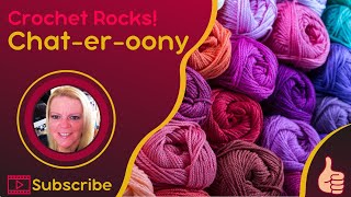 🧶Chat-er-oony! #vlog | Crochet Rocks🤘