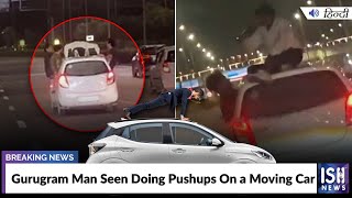Gurugram Man Seen Doing Pushups On a Moving Car