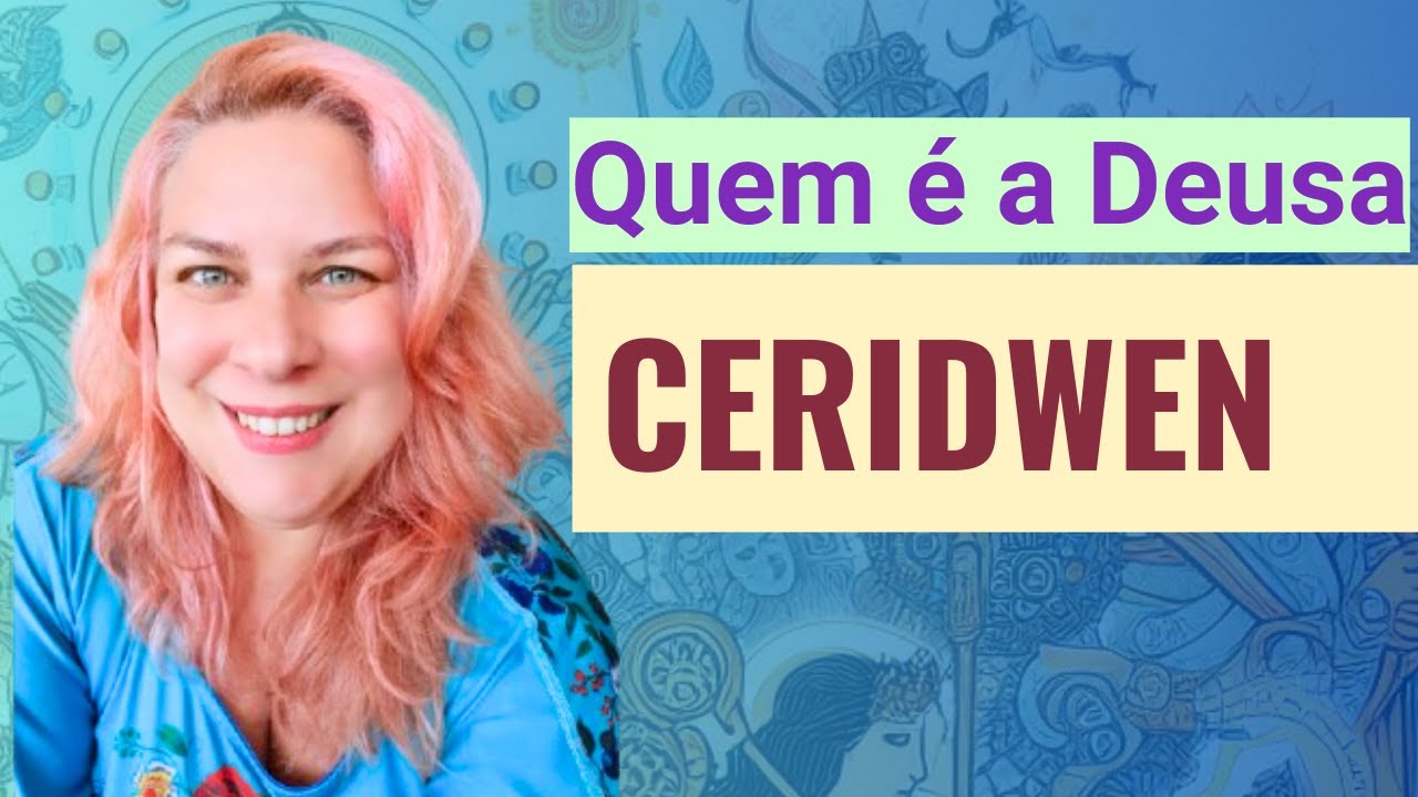 Quem é a DEUSA CERIDWEN