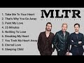 MLTR Love Songs Full Album MLTRGreatest Hits Take Me To Your Heart