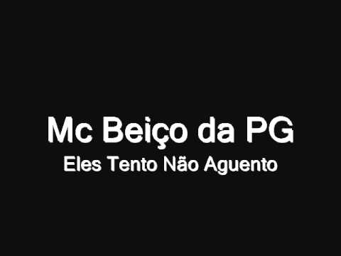 Mc Beiço da PG - Eles Tento Não Aguento (Lançamento 2011)