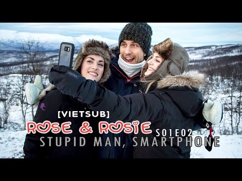 [VIETSUB][TRAILER] STUPID MAN, SMART PHONE S01E02 (ROSE & ROSIE)