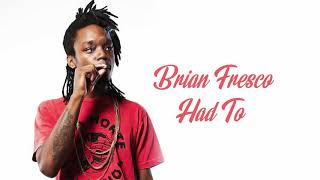 Brian Fresco - Had To