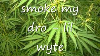 Lil wyte - smoke my dro (rap)