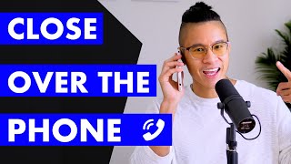 How To Close Sales Over The Phone - 3 Phone Sales Techniques To Sell On The Phone & Close Deals