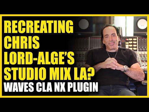 Recreating Chris Lord-Alge’s Studio Mix LA? Waves CLA Nx Plugin
