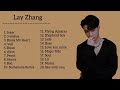 [ Lay Zhang ] _ 1 hour Best songs playlist