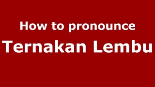 How to pronounce Ternakan Lembu