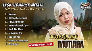 Download lagu Murama (Najwa) - MUTIARA | KORBAN PERCERAIAN | TAK SEDALAM INI | NAJWA HASANA POP MELAYU TERBARU mp3