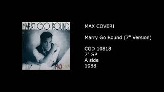 MAX COVERI - Marry Go Round (7'' Version) - 1988