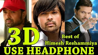Best Hindi Songs By Himesh Reshammiya in 3D  3D Au