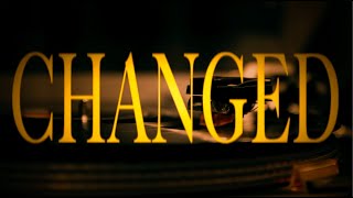 Changed Music Video