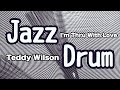 I’m Thru With Love  Teddy Wilson Jazz Drum ( cardboard and Electronic Drum)
