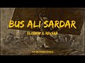Bus Ali Sardar Slowed Reverb Farhan Ali Waris The Ali Waris World