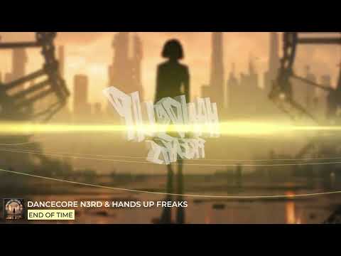 Dancecore N3rd & Hands Up Freaks - End Of Time