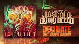 Last Of A Dying Breed - Decimate (feat. Griffin Kolinski)