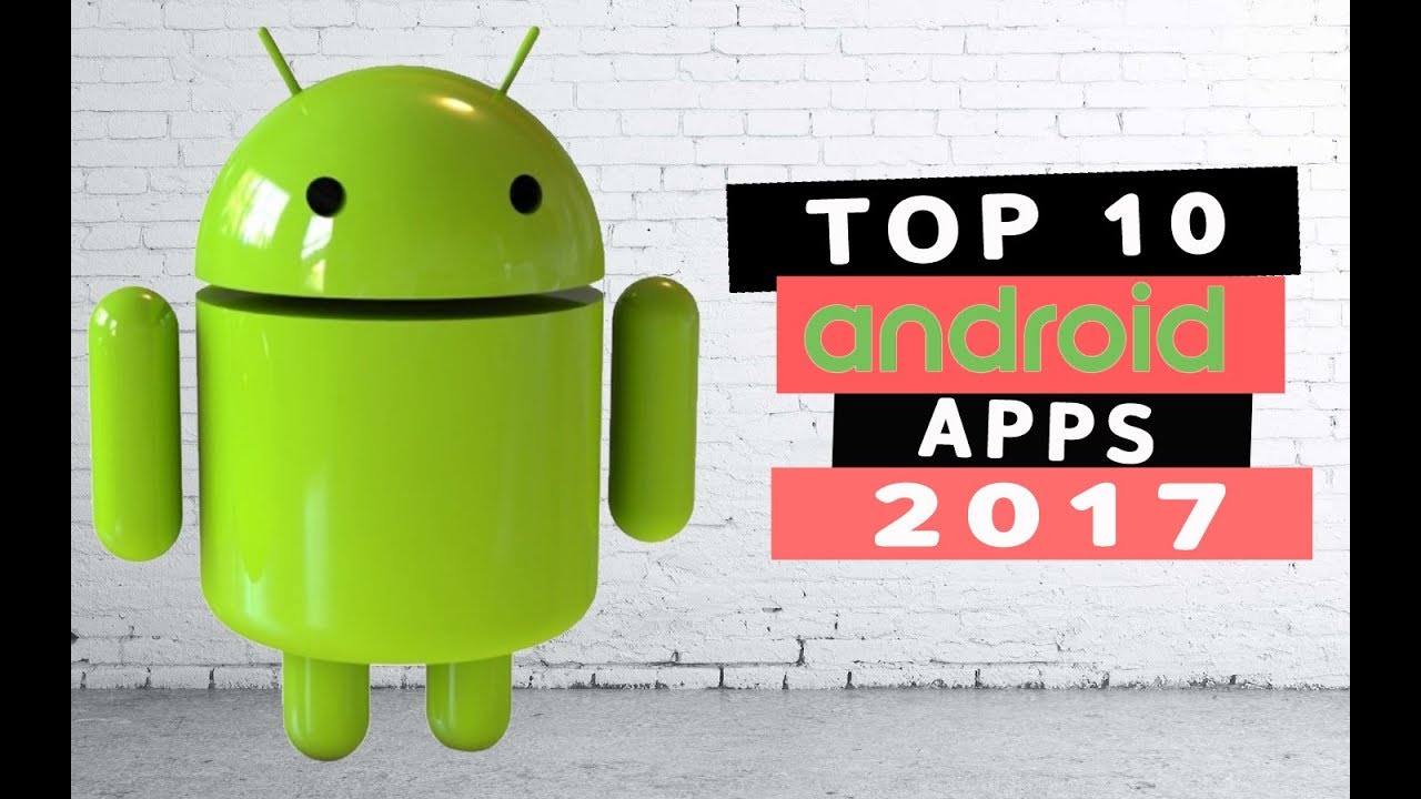 TOP 10 ANDROID APPS  2017