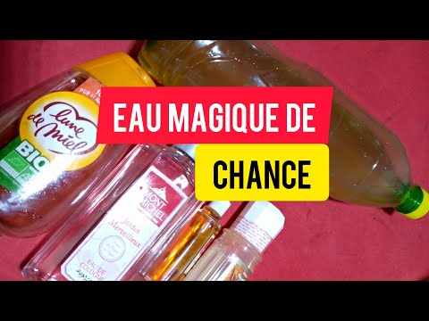 Comment fabriquer une eau magique pour ATTIRER la CHANCE ?