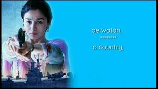 Ae watan(Raazi) lyrical video with translation in 