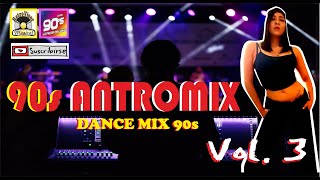 Lo Mejor de la Musica Dance de los 90s Vol. 3 - Dance Music (Antro Mix 90s)