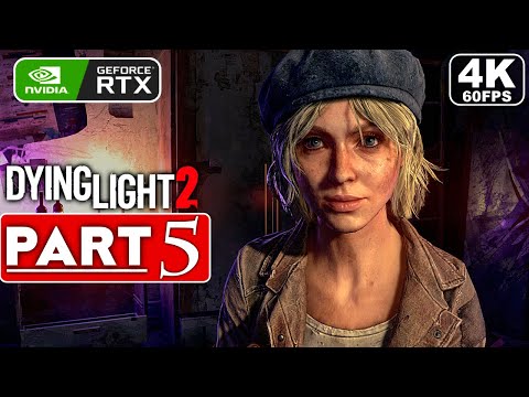 DYING LIGHT 2 Gameplay Walkthrough Part 5 FULL GAME [4K 60FPS PC ULTRA] - No Commentary